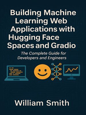 cover image of Building Machine Learning Web Applications with Hugging Face Spaces and Gradio
